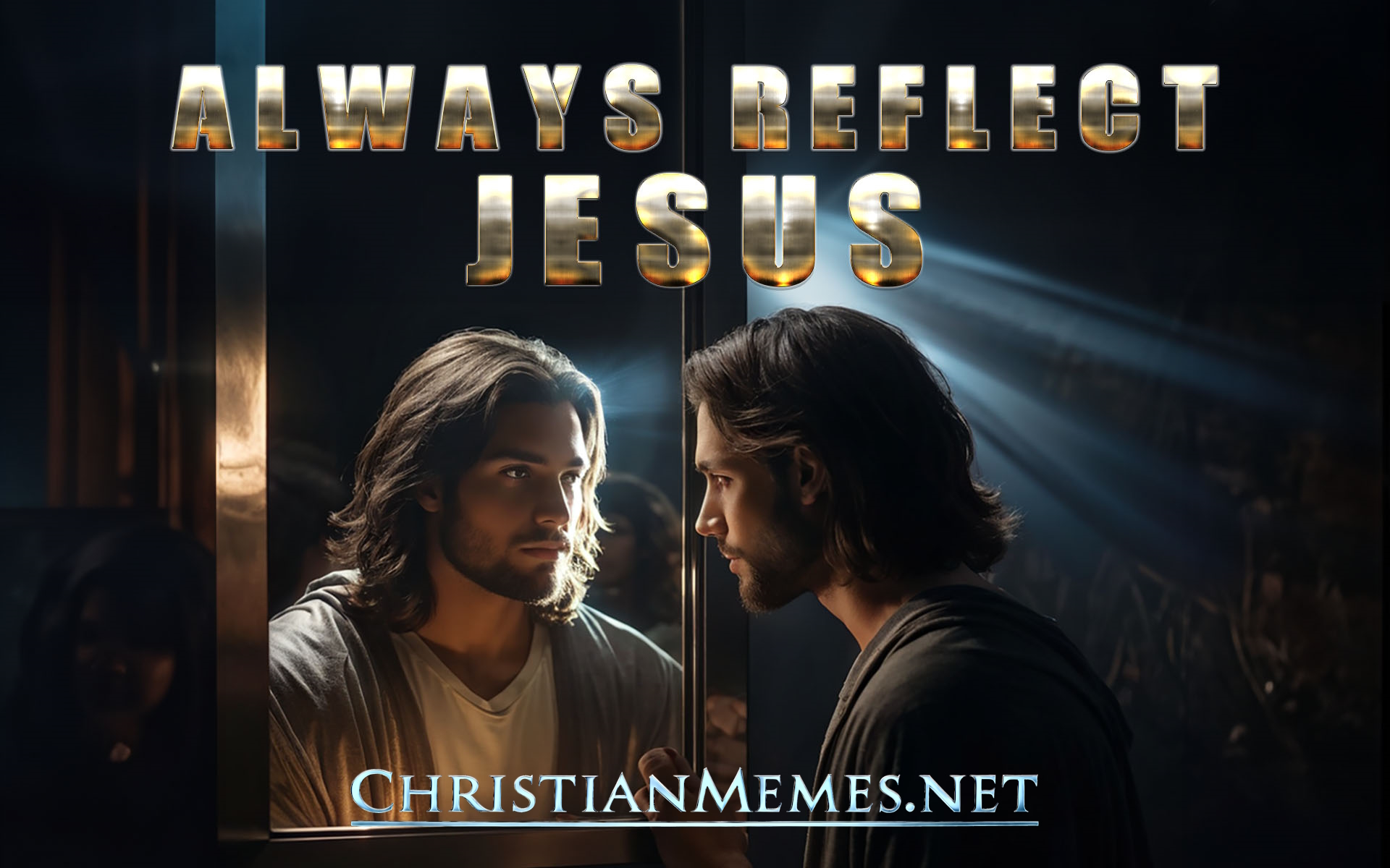 Always Reflect Jesus