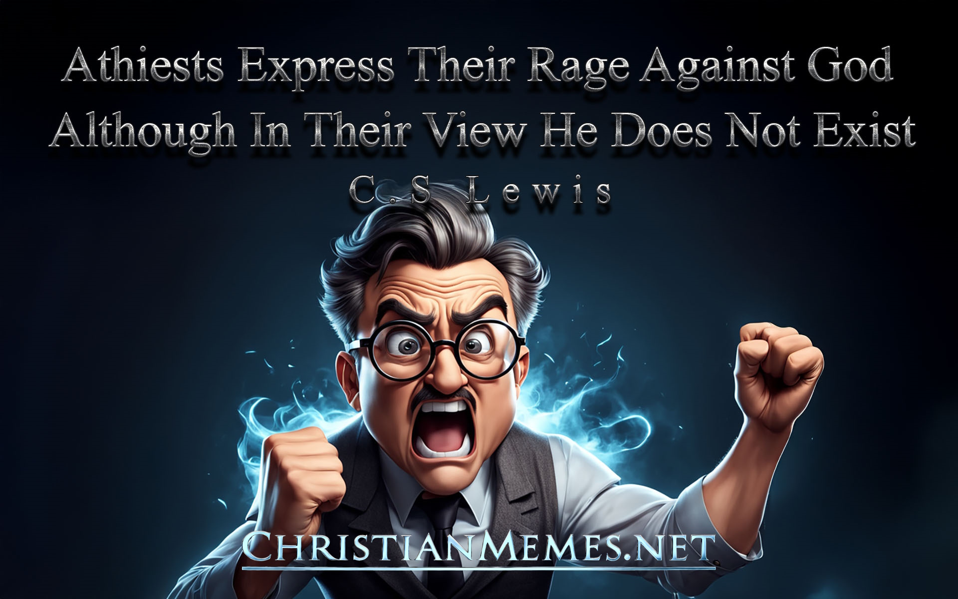 Athiests Rage Quote by C.S Lewis