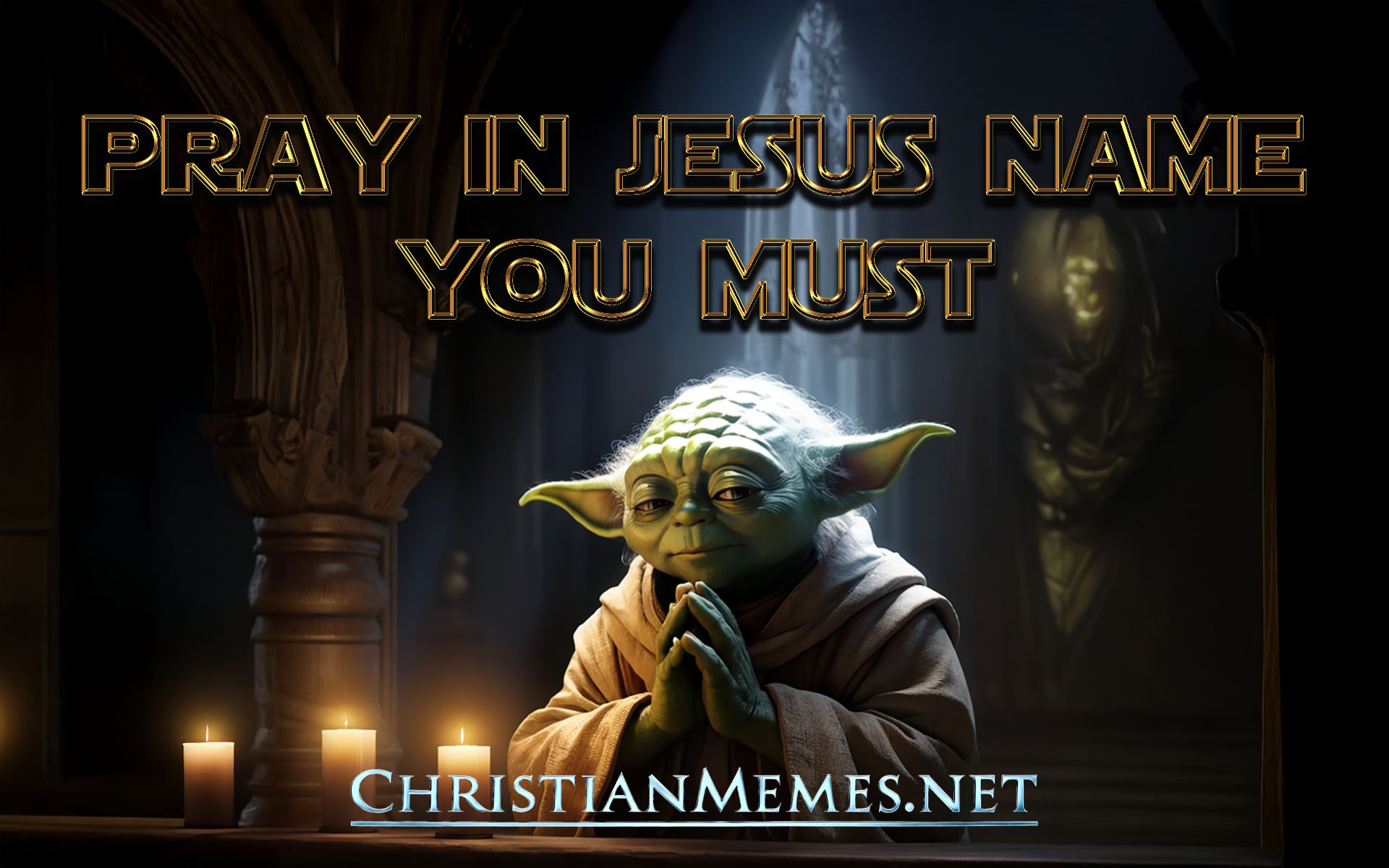 Yoda Saying Pray In Jesus Name