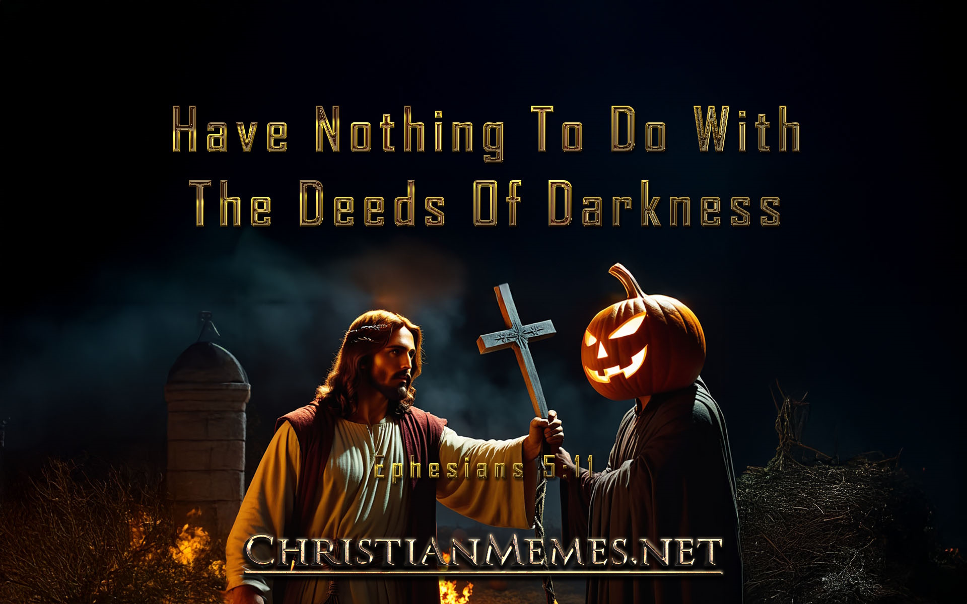 Deeds Of Darkness Ephesians 5 Verse 11